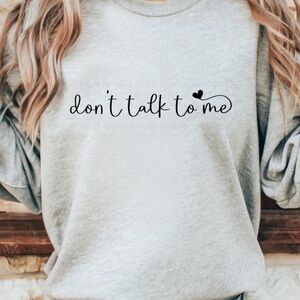 Gray Graphic Sweatshirt - "Don't Talk to Me"